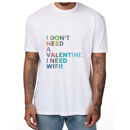 I Don't Need a Valentine, I Need WiFi" T-Shirt: Funny Tech Lover Gift for Men