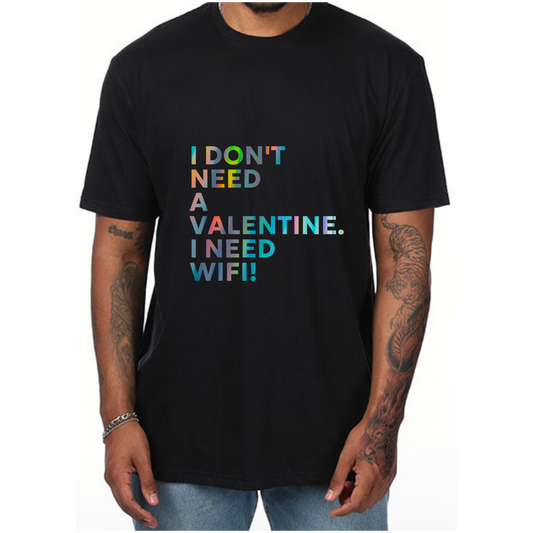 I Don't Need a Valentine, I Need WiFi" T-Shirt: Funny Tech Lover Gift for Men